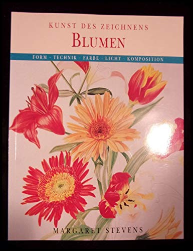 Stock image for Kunst des Zeichnens, Blumen : Form, Technik, Farbe, Licht, Komposition for sale by DI Barbara Oswald
