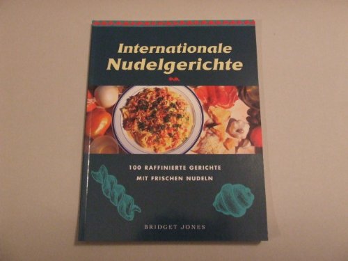 Stock image for Internationale Nudelgerichte. 100 raffinierte Gerichte mit frischen Nudeln for sale by DER COMICWURM - Ralf Heinig