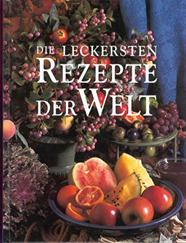 Beispielbild fr Die leckersten Rezepte der Welt. Die internationale Küche von A - Z zum Verkauf von WorldofBooks