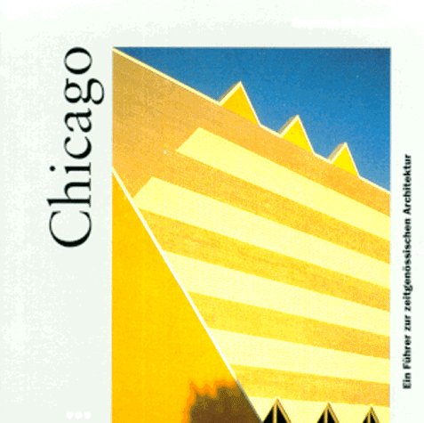 Stock image for Chicago. Ein Fhrer zur zeitgenssischen Architektur. [Dt. bers. Christian Nymphius ; Peter Kaufmann] for sale by Mephisto-Antiquariat