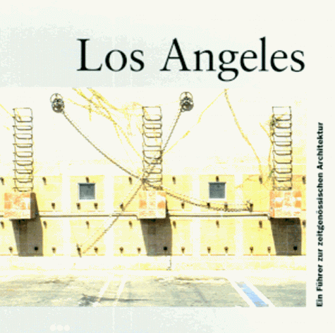 Beispielbild fr Los Angeles : ein Fhrer zur zeitgenssischen Architektur zum Verkauf von Remagener Bcherkrippe