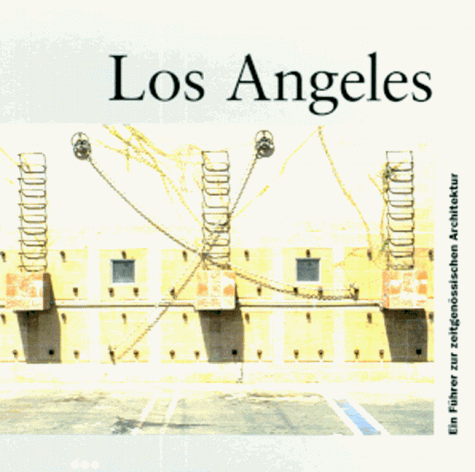 Los Angeles. Ein Führer zur zeitgenössischen Architektur - Philipps-Pulverman, Dian und Peter Lloyd