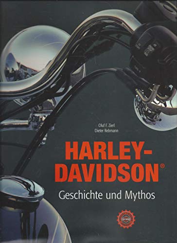 Harley-Davidson. Geschichte und Mythos