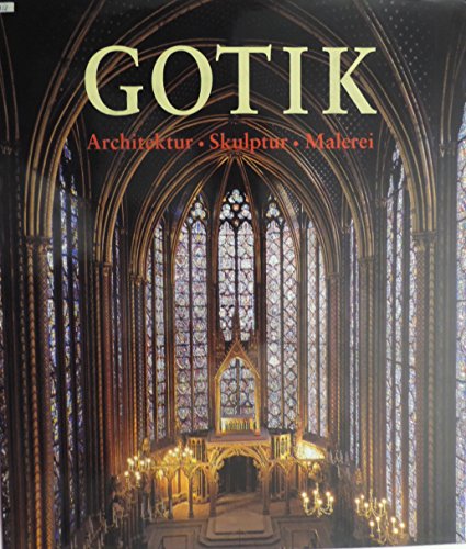 Imagen de archivo de Die Kunst der Gotik. Architektur. Skulptur. Malerei a la venta por medimops