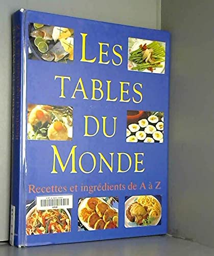 Beispielbild fr Les Tables Du Monde. Recettes Et Ingredients De A A Z zum Verkauf von AwesomeBooks