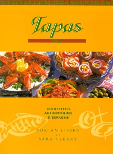 Imagen de archivo de Tapas; 100 recettes authentiques, traditionnelles d'Espagne. a la venta por AUSONE