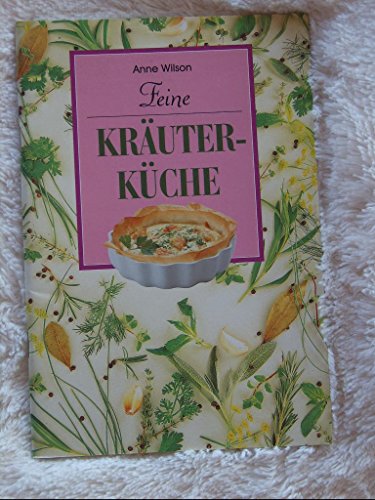 FEINE KRÄUTER-KÜCHE. - Wilson, Anne