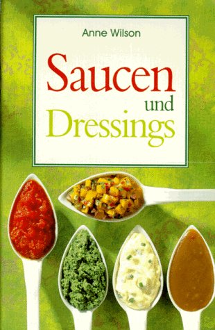 SAUCEN UND DRESSINGS. - Wilson, Anne