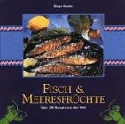 Fisch & Meeresfrüchte über 200 Rezepte aus aller Welt / Diana Vowles. [Übers. aus dem Engl.: Ulri...