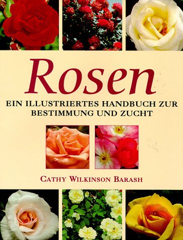 Stock image for Rosen. Ein illustriertes Handbuch zur Bestimmung und Zucht for sale by medimops
