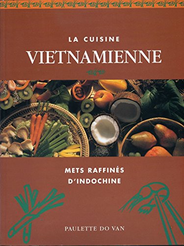 Beispielbild fr LA CUISINE VIETNAMIENNE. Mets raffins d'Indochine zum Verkauf von Ammareal