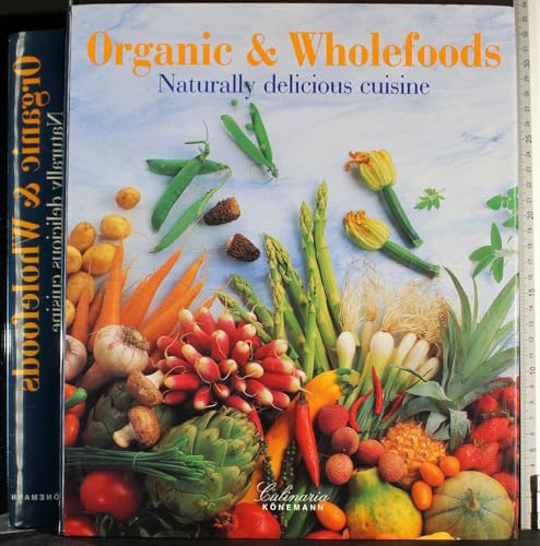 Beispielbild fr Organic Wholefoods: Naturally Delicious Cuisine (Culinaria Series) zum Verkauf von Books of the Smoky Mountains