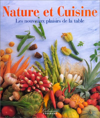 Beispielbild fr Nature et cuisine : Les nouveaux plaisirs de la table zum Verkauf von Ammareal