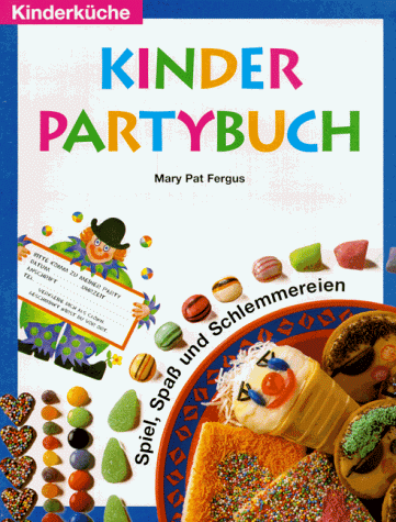 Kinder Partybuch. Spiel, Spaß und Schlemmereien