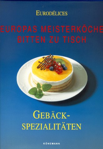 Stock image for Eurodelices: Europas Meisterkche bitten zu Tisch. Gebckspezialitten for sale by medimops