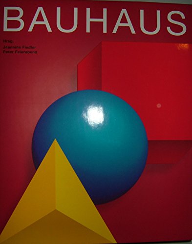 Bauhaus. Mit Beiträgen von Ute Ackermann, Olaf Arndt, Christoph Asendorf, Eva Badura-Triska, Anja Baumhoff, Paul Betts, Bazon Brock, Ute Brüning, Cornelia von Buol, Nicole Colin, Michael Erlhoff, Martin Faass, Jeannine Fiedler, Ulrich Giersch, Andrea Gleininger, Andreas Haus, Ulrike Herrmann, Karsten Hintz, Britta Kaiser-Schuster, Martin Kieren u.a. - Fiedler, Jeannine und Feierabend, Peter [Hrsg.]