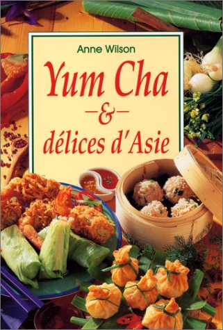 Stock image for Yum Cha et d lices d'Asie for sale by Better World Books