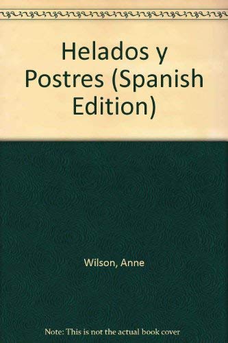 Helados y Postres (Spanish Edition) (9783895088056) by WILSON, ANNE