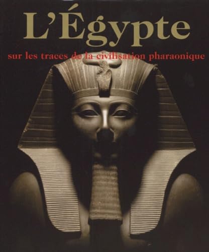 Imagen de archivo de L'egypte, Sur Les Traces De La Civilisation Pharaonique a la venta por RECYCLIVRE