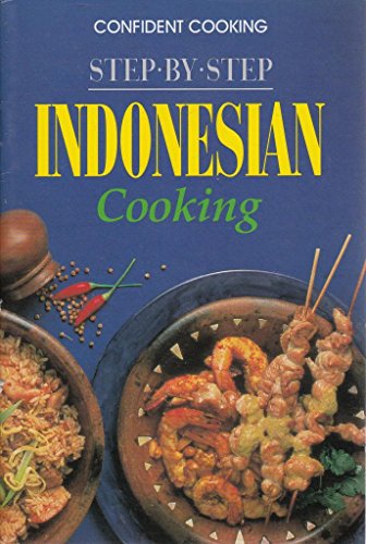 Stock image for Step by Step Indonesian Cooking (Confident Cooking Series) for sale by ThriftBooks-Dallas