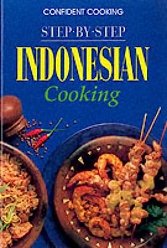 Stock image for Step by Step Indonesian Cooking (Confident Cooking Series) for sale by ThriftBooks-Dallas
