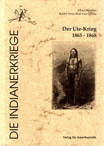 9783895100123: Der Ute-Krieg 1865-68 (Die Indianerkriege)