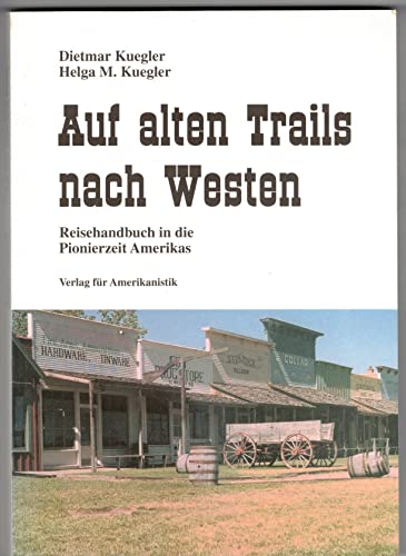 Beispielbild fr Auf alten Trails nach Westen. Reisehandbuch in die Pionierzeit Amerikas. zum Verkauf von Buchhandlung Loken-Books