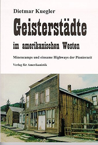 Beispielbild fr Geisterstdte im amerikanischen Westen: Minencamps und einsame Highways der Pionierzeit zum Verkauf von Buchhandlung Loken-Books