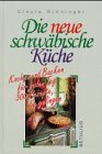 Stock image for Die neue schwbische Kche. Kochen und Backen fr jeden Tag. 300 Rezepte, die gelingen for sale by medimops