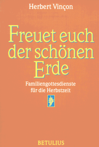 Beispielbild fr Freuet euch der schnen Erde zum Verkauf von Leserstrahl  (Preise inkl. MwSt.)