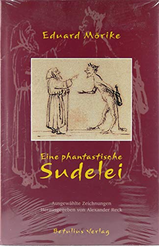 Beispielbild fr Eduard Mrike: Eine phantastische Sudelei: Ausgewhlte Zeichnungen zum Verkauf von Martin Greif Buch und Schallplatte