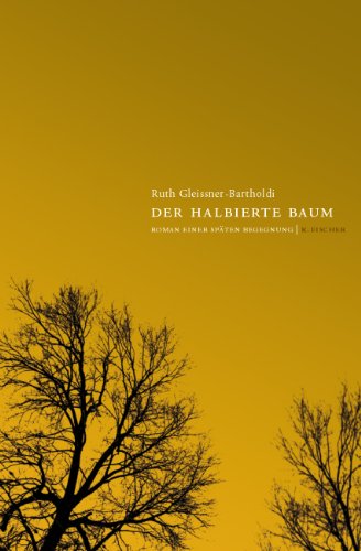 Stock image for Der halbierte Baum: Roman einer spten Begegnung for sale by medimops