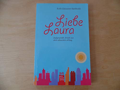 Beispielbild fr Liebe Laura. Aufgespiesst: Briefe aus dem absurden Alltag zum Verkauf von medimops