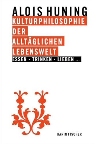 9783895147470: Kulturphilosophie der alltglichen Lebenswelt - Essen, Trinken, Lieben ...