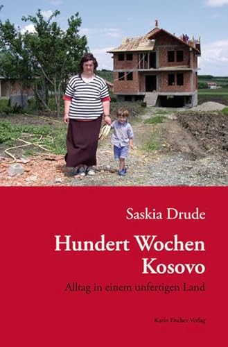 9783895148361: Hundert Wochen Kosovo: Alltag in einem unfertigen Land