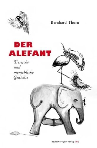Beispielbild fr Der Alefant. Tierische und menschliche Gedichte (deutscher lyrik verlag) zum Verkauf von medimops