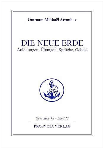 9783895150661: Die neue Erde: Anleitungen, bungen, Sprche, Gebete: 13