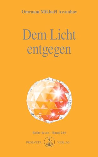 Dem Licht entgegen (9783895150999) by Aivanhov, Omraam Mikhael