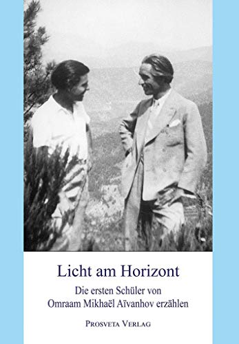 Imagen de archivo de Licht am Horizont: Die ersten Schler von Omraam Mikhal Avanhov erzhlen a la venta por Revaluation Books