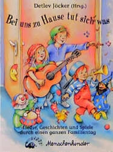 Bei uns zu Hause tut sich was. Ein toller Liederspass für kleine und grosse Leute: Bei uns zu Hause tut sich was! Lieder, Geschichten und Spiele durch einen ganzen Familientag - Detlev Jöcker