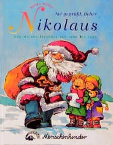 Sei gegrüsst, lieber Nikolaus: Alle Advents- und Weihnachtslieder von 1980-1997 - Jöcker, Detlev und Ines Rarisch