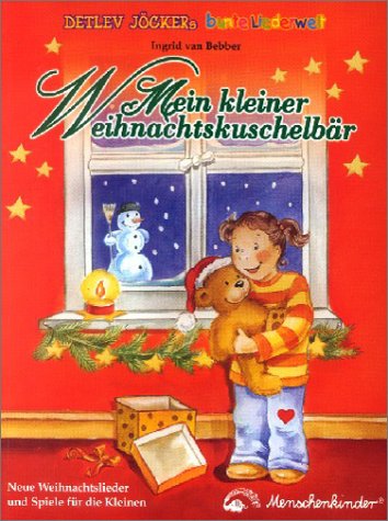 Mein kleiner Weihnachtskuschelbär. Neue Weihnachtslieder und Spiele für die Kleinen - Bebber, Ingrid van, Jöcker, Detlev