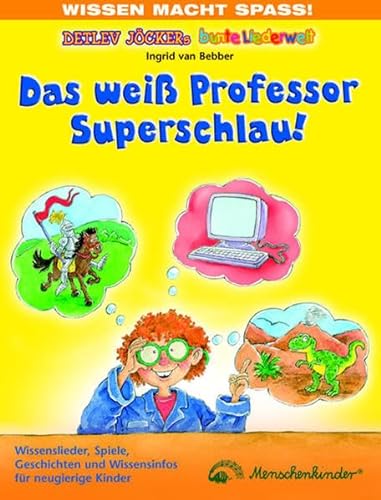 Stock image for Das wei Professor Superschlau!: Wissenslieder, Spiele, Geschichten und Wissensinfos fr neugierige Kinder for sale by medimops