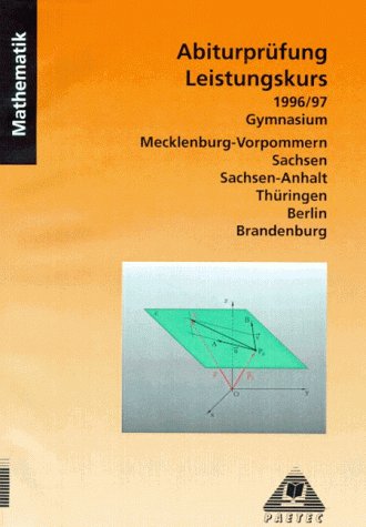 9783895170089: Mathematik Abiturprfung Leistungskurs, Gymnasium Mecklenburg-Vorpommern, Sachsen, Sachsen-Anhalt, Thringen, Berlin, Br, 1996/97 - Fuchtmann, Bernhard