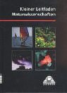 Beispielbild fr Kleiner Leitfaden Naturwissenschaften: Physik - Astronomie - Chemie - Biologie zum Verkauf von medimops