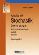 Stochastik., Teil: Sekundarstufe II / Leistungskurs., Wahrscheinlichkeitstheorie, Statistik, Tabellen / Arbeitsheft - Weber, Karlheinz ; Zillmer, Wolfgang