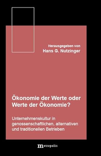 Beispielbild fr konomie der Werte oder Werte in der konomie? Unternehmenskultur in genossenschaftlichen, alternativen und traditionellen Betrieben, zum Verkauf von modernes antiquariat f. wiss. literatur