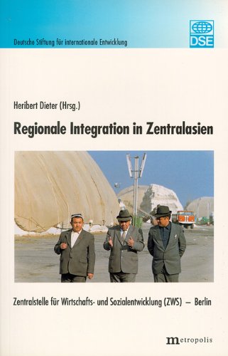Beispielbild fr Regionale Integration in Zentralasien - Zentralstelle fr Wirtschafts- und Sozialentwicklung (ZWS) - Berlin zum Verkauf von Antiquariat Hoffmann
