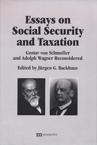 Essays on Social Security and Taxation. Gustav von Schmoller and Adolph Wagner Reconsidered. - Backhaus, Jürgen G. (Ed.)