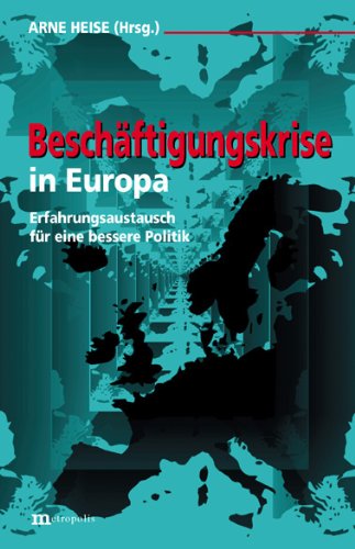 Stock image for Beschftigungskrise in Europa. Erfahrungsaustausch fr eine bessere Politik, for sale by modernes antiquariat f. wiss. literatur